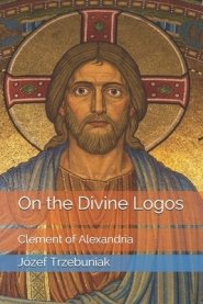 On the Divine Logos: Clement of Alexandria