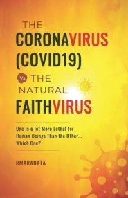 The CoronaVirus(COVID19) Vs The Natural FaithVirus: One is a Lot More Lethal for Human Beings Than the Other... Which One?