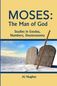 Moses: The Man of God: Studies in Exodus, Numbers, Deuteronomy