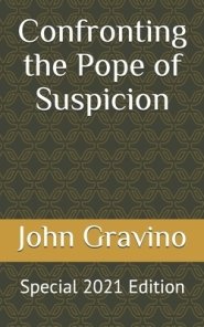 Confronting the Pope of Suspicion: Special 2021 Edition