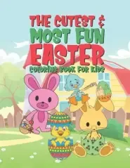 The Cutest & Most Fun Easter Coloring Book For Kids: 25 Fun Designs For Boys And Girls - Perfect For Young Children Preschool Elementary Toddlers Bunn