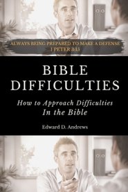 Bible Difficulties: How to Approach Difficulties In the Bible