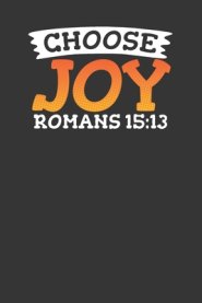 Choose Joy Romans 15: 13: Inspirational Christian Routine Checklist