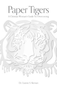 Paper Tigers: A Christian Woman's Guide To Overcoming