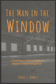 The Man in the Window: Creating a Cultural Shift in Modern Day Evangelism