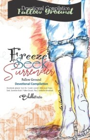 Freeze, Seek, Surrender: Compilation Devotional: Fallow Ground