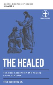 The Healed: Timeless Lessons on the Healing Virtue of Christ