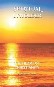 Spiritual Upholder: The Heart of Christianity