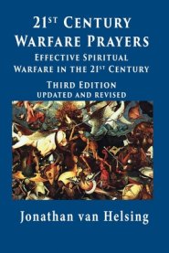 21st Century Warfare Prayers: Effective Spiritual Warfare in the 21st Century