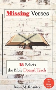 Missing Verses: 15 Beliefs the Bible Doesn't Teach