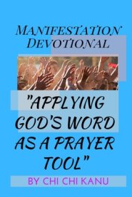 Manifestation Devotional: Applying God's WSord as a Prayer Tool