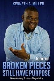 Broken Pieces Still Have Purpose Journal: Overcoming Today's Negativity