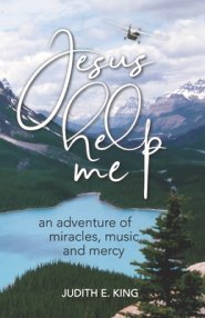 Jesus Help Me: an adventure of miracles, music, and mercy