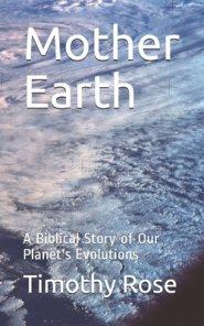 Mother Earth: A Biblical Story of Our Planet's Evolutions