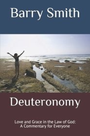 Deuteronomy: Love and Grace in the Law of God: A Commentary for Everyone