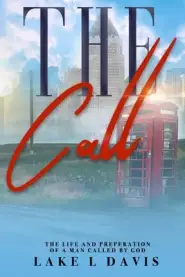 The Call: A True Story of The Life and Preparation of a Man Called by God