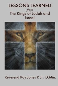 LESSONS LEARNED from The Kings of Judah and Israel