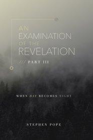 An Examination of the Revelation: When Day Becomes Night