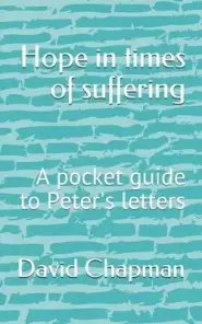 Hope in times of suffering: A pocket guide to Peter's letters