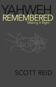 Yahweh Remembered--Making It Right