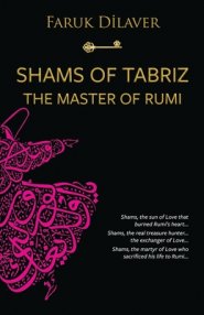 Shams of Tabriz: the master of Rumi