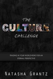 The C.U.L.T.U.R.E. Challenge: Trading in Your Worldviews for an Eternal Perspective