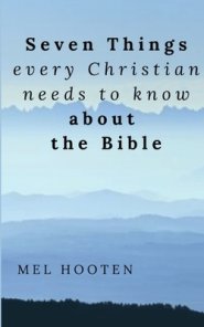 Seven Things Every Christian Needs to Know About the Bible