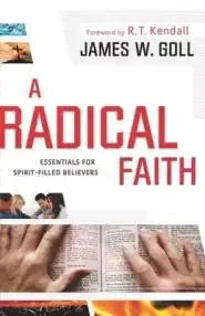 A Radical Faith: Essentials for Spirit-Filled Believers