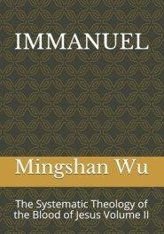 Immanuel: The Systematic Theology of the Blood of Jesus Volume II