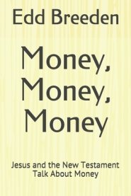 Money, Money, Money: Jesus and the New Testament Talk About Money