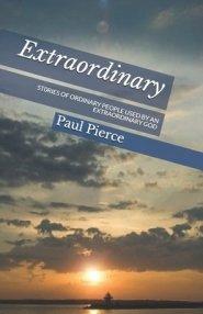 Extraordinary: St0ries of Ordinary People Used by an Extraordinary God