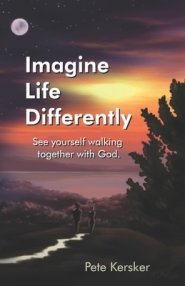 Imagine Life Differently: See yourself walking together with God.