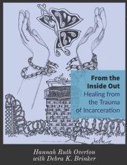 From the Inside Out: Healing from the Trauma of Incarceration