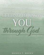 Getting To Know You Through God: 4 Week Interactive Bible Study & Worship Guide