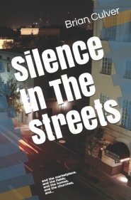 Silence In The Streets: and the marketplace, and the fields, and the homes, and the churches, and...