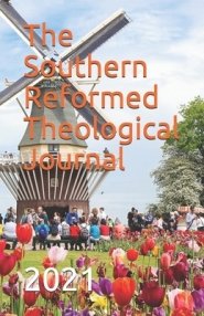 Southern Reformed Theological Journal: 2021