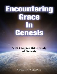 Encountering Grace In Genesis: A 50 Chapter Bible Study of Genesis