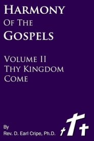 Thy Kingdom Come - Harmony of the Gospels, Vol II