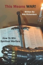 This Means War: How to Win Spiritual Warfare