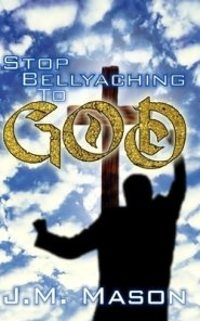 Stop Bellyaching to God