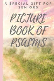 Picture Book of Psalms: A Special Gift For Seniors with Dementia [LARGE PRINT] (Religious Activities for Seniors)