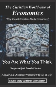 The Christian Worldview of ECONOMICS: Why Should Christians Study Economics?