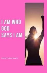 I Am Who God Says I Am