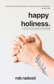 happy holiness.: The Rise of Redemptive Reformers