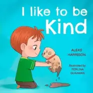 I Like To Be Kind: Children's Book About Kindness for Preschool