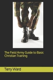 The Field Army Guide to Basic Christian Training