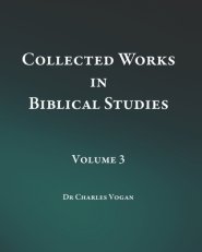 Collected Works in Biblical Studies - Volume 3