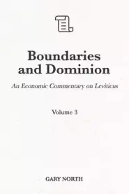 Boundaries and Dominion: An Economic Commentary on Leviticus, Volume 3