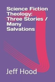 Science Fiction Theology: Three Stories / Many Salvations