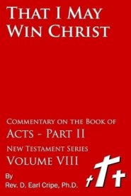 That I May Win Christ - Commentary of the Book of Acts, Part 2